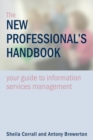 The New Professional's Handbook : Your Guide to Information Services Management - Book