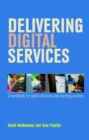 Delivering Digital Services : A Handbook for Public Libraries and Learning Centres - Book