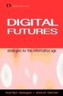 Digital Futures : Strategies for the Information Age - Book