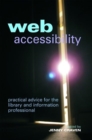 Web Accessibility : Practical Advice for the Library and Information Professional - Book