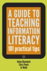 A Guide to Teaching Information Literacy : 101 Tips - Book