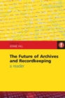 The Future of Archives and Recordkeeping : A Reader - Book