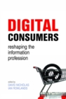 Digital Consumers : Re-shaping the Information Profession - eBook