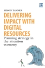 Delivering Impact with Digital Resources : Planning your strategy in the attention economy - Book