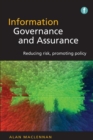 Information Governance and Assurance : Reducing risk, promoting policy - Book