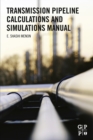 Transmission Pipeline Calculations and Simulations Manual - eBook