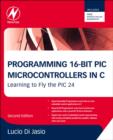 Programming 16-Bit PIC Microcontrollers in C : Learning to Fly the PIC 24 - eBook