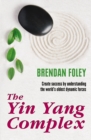 The Yin Yang Complex: Create success by understanding one of the world's oldest dynamic forces. - Book