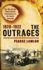 The Outrages 1920-1922 : The IRA and the Ulster Special Constabulary in the Border Campaign - eBook