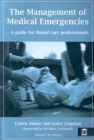 The Management of Medical Emergencies : A Guide for Dental Care Professionals - Book