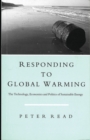Responding to Global Warming : The Technology, Economics and Politics of Sustainable Energy - Book