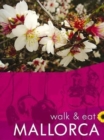 Mallorca Walk and Eat Sunflower Guide : Walks, restaurants and recipes - Book
