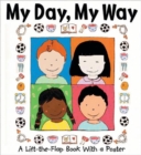My Day, My Way : A Lift-the-flap Book with a Poster - Book