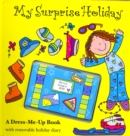 My Surprise Holiday : A Dress-me-up Book with Removable Diary - Book