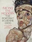 Facing the Modern : The Portrait in Vienna 1900 - Book