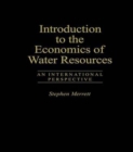 Introduction To The Economics Of Water Resources : An International Perspective - Book