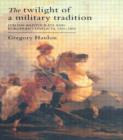 The Twilight Of A Military Tradition : Italian Aristocrats And European Conflicts, 1560-1800 - Book