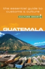 Guatemala - Culture Smart! : The Essential Guide to Customs & Culture - Book