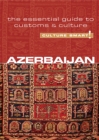 Azerbaijan - Culture Smart! : The Essential Guide to Customs &amp; Culture - eBook