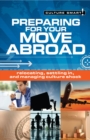 Preparing for Your Move Abroad : Relocating, Settling In and Managing Culture Shock - Culture Smart! - Book