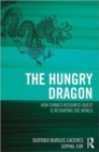 The Hungry Dragon : How China's Quest for Resources is Reshaping the World - Book