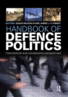 Handbook of Defence Politics : International and Comparative Perspectives - Book