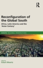 Reconfiguration of the Global South : Africa and Latin America and the 'Asian Century' - Book