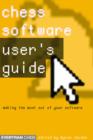 Chess Software: a User's Guide : Making the Most of Your Chess Software - Book