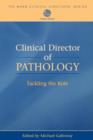 Clinical Director of Pathology : Tackling the Role - Book