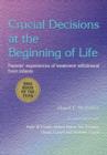 Crucial Decisions at the Beginning of Life : Parents' Experiences of Treatment Withdrawl from Infants - Book