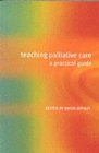 Teaching Palliative Care : A Practical Guide - Book