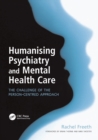 Humanising Psychiatry and Mental Health Care : The Challenge of the Person-Centred Approach - Book