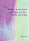 Patient-Centred Ethics and Communication at the End of Life - Book