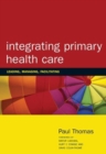 Integrating Primary Healthcare : Leading, Managing, Facilitating - Book