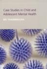 Case Studies in Child and Adolescent Metal Health - Book