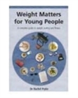 Weight Matters for Young People : A Complete Guide to Weight, Eating and Fitness - Book