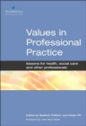 Values in Professional Practice : Lessons for Health, Social Care and Other Professionals - Book