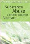 Substance Abuse : A Patient-Centered Approach - Book
