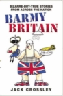 Barmy Britain - Bizarre and True Stories From Across the Nation - eBook