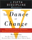 The Dance of Change : The Challenges of Sustaining Momentum in Learning Organizations (A Fifth Discipline Resource) - Book