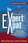 The Expert Expat : Your Guide to Successful Relocation Abroad - Book