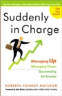 Suddenly in Charge : Managing Up, Managing Down, Succeeding All Around - Book