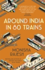Around India in 80 Trains : One of the Independent's Top 10 Books about India - Book