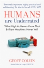 Humans Are Underrated : What High Achievers Know that Brilliant Machines Never Will - Book