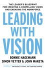 Leading with Vision : The Leader's Blueprint for Creating a Compelling Vision and Engaging the Workforce - eBook