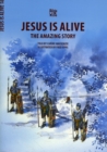 Jesus Is Alive : The Amazing Story - Book