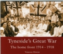 Tyneside's Great War : The Home Front 1914-1918 - Book