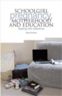 Schoolgirl Pregnancy, Motherhood and Education : Dealing with difference - eBook