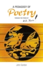 A Pedagogy of Poetry : through the poems of W.B. Yeats - eBook