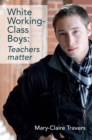 White Working-Class Boys : Teachers matter - eBook